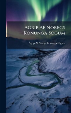 Ã grip Af Noregs Konunga Sögum - Sögum, Ã Grip Af Nãregs Konunga