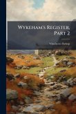 Wykeham's Register, Part 2