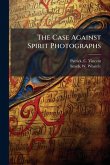 The Case Against Spirit Photographs The Case Against Spirit Photographs