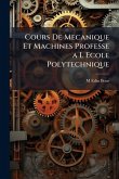 Cours De Mecanique Et Machines Professe a L Ecole Polytechnique Cours De Mecanique Et Machines Professe a L Ecole Polytechnique