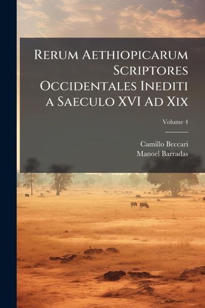 Rerum Aethiopicarum Scriptores Occidentales Inediti a Saeculo XVI Ad Xix Rerum Aethiopicarum Scriptores Occidentales Inediti a Saeculo XVI Ad Xix