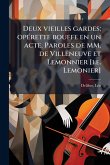 Deux vieilles gardes; opÃ(c)rette bouffe en un acte. Paroles de MM. de Villeneuve et Lemonnier [i.e. Lemonier]