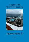 Die glückliche Atlantiküberquerung - Queen Mary 2