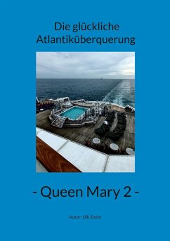 Die glückliche Atlantiküberquerung - Queen Mary 2 - Zwior, Ulli