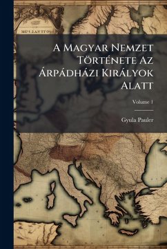 A Magyar Nemzet TörtÃ(c)nete Az Ã rpàdhàzi Kiràlyok Alatt - Pauler, Gyula