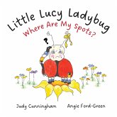 Little Lucy Ladybug -- Where Are My Spots?