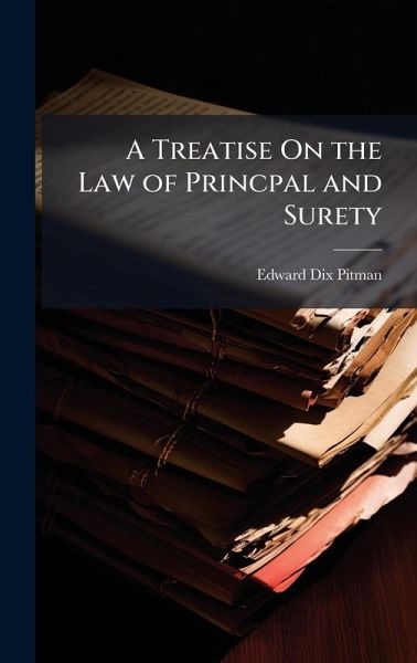 A Treatise On the Law of Princpal and Surety