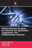 Polimorfismos do gene da citocina em pacientes iraquianos com leishmaniose visceral Polimorfismos do gene da citocina em pacientes iraquianos com leishmaniose visceral