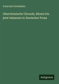 Oberrheinische Chronik, älteste bis jetzt bekannte in Deutscher Prosa Oberrheinische Chronik, älteste bis jetzt bekannte in Deutscher Prosa