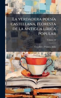 La verdadera poesÃ-a castellana, floresta de la antigua lÃ-rica popular Cover La verdadera poesÃ-a castellana, floresta de la antigua lÃ-rica popular