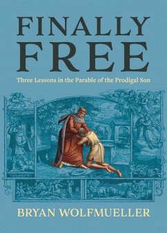 Cover Finally Free: Three Lessons in the Parable of the Prodigal Son