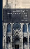 L'ameublement français sous Louis XV