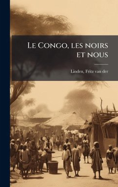 Cover Le Congo, les noirs et nous