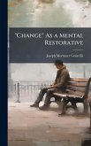 "Change" As a Mental Restorative "Change" As a Mental Restorative