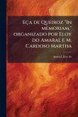 Eça de Queiroz "In memoriam," organizado por Eloy do Amaral e M. Cardoso Martha Eça de Queiroz "In memoriam," organizado por Eloy do Amaral e M. Cardoso Martha