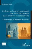 L'influence du droit international des droits de l'homme sur le droit des investissements L'influence du droit international des droits de l'homme sur le droit des investissements