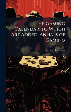 Cover The Gaming Calendar. to Which Are Added, Annals of Gaming