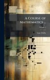 A Course of Mathematics ...