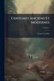 Costumes Anciens Et Modernes Costumes Anciens Et Modernes
