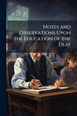 Notes and Observations Upon the Education of the Deaf Notes and Observations Upon the Education of the Deaf
