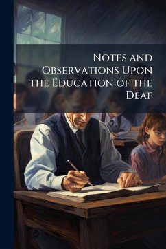 Cover Notes and Observations Upon the Education of the Deaf