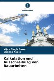 Kalkulation und Ausschreibung von Bauarbeiten Kalkulation und Ausschreibung von Bauarbeiten