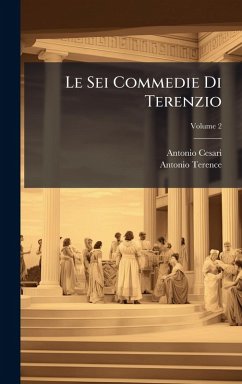 Le Sei Commedie Di Terenzio - Cesari, Antonio; Terence, Antonio