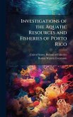 Investigations of the Aquatic Resources and Fisheries of Porto Rico Investigations of the Aquatic Resources and Fisheries of Porto Rico