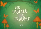 Der Urwald der Träume Der Urwald der Träume
