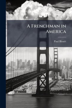 A Frenchman in America - Blouët, Paul A Frenchman in America - Blouët, Paul