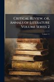 Critical Review; or, Annals of Literature Volume Series 2