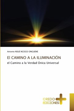 El CAMINO A LA ILUMINACIÓN - NSUE NCOGO ONGUENE, Antonio