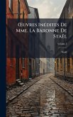 Å'uvres InÃ(c)dites De Mme. La Baronne De Staël Å'uvres InÃ(c)dites De Mme. La Baronne De Staël