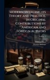 Modern Medicine, its Theory and Practice, in Original Contributions by American and Foreign Authors
