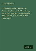 Christoph Martin, Freiherr von Degenfeld, General der Venezianer, General-Gouverneur von Dalmazien und Albanien, und dessen Söhne (1600-1733) Christoph Martin, Freiherr von Degenfeld, General der Venezianer, General-Gouverneur von Dalmazien und Albanien, und dessen Söhne (1600-1733)