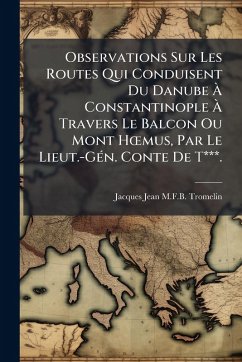 Cover Observations Sur Les Routes Qui Conduisent Du Danube Ã€ Constantinople Ã€ Travers Le Balcon Ou Mont HÅ