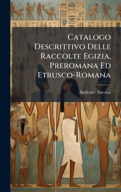 Cover Catalogo Descrittivo Delle Raccolte Egizia, Preromana Ed Etrusco-Romana