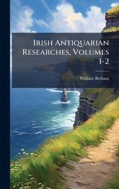 Cover Irish Antiquarian Researches, Volumes 1-2
