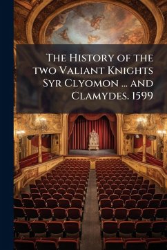 Cover The History of the two Valiant Knights Syr Clyomon ... and Clamydes. 1599
