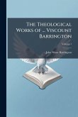 The Theological Works of ... Viscount Barrington The Theological Works of ... Viscount Barrington
