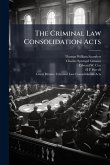 The Criminal Law Consolidation Acts The Criminal Law Consolidation Acts