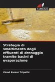 Strategia di smaltimento degli effluenti di drenaggio tramite bacini di evaporazione