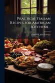 Practical Italian Recipes for American Kitchens .. Practical Italian Recipes for American Kitchens ..