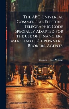 Cover The ABC Universal Commercial Electric Telegraphic Code Specially Adapted for the use of Financiers, Merchants, Shipowners, Brokers, Agents,