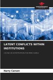 LATENT CONFLICTS WITHIN INSTITUTIONS