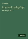Die östreichisch-preußische Allianz vom 7. Februar 1792 und die zweite Theilung Polens