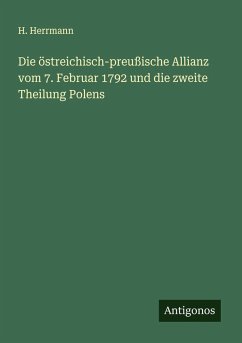 Cover Die östreichisch-preußische Allianz vom 7. Februar 1792 und die zweite Theilung Polens