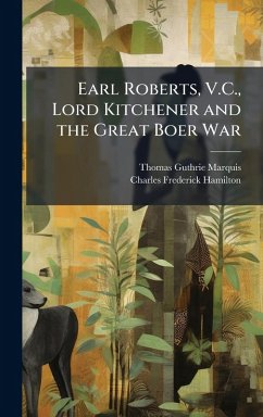 Cover Earl Roberts, V.C., Lord Kitchener and the Great Boer War