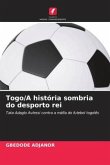 Togo/A história sombria do desporto rei Togo/A história sombria do desporto rei