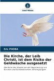 Die Kirche, der Leib Christi, ist dem Risiko der Geldwäsche ausgesetzt Die Kirche, der Leib Christi, ist dem Risiko der Geldwäsche ausgesetzt